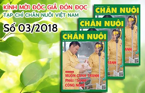 Đón đọc Tạp chí Chăn nuôi Việt Nam số tháng 3/2018: Muốn cạnh tranh phải “sành” công nghệ